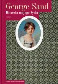 Narodowy Instytut Fryderyka Chopina Historia mojego życia Tom 1 - George Sand - Pamiętniki, dzienniki, listy - miniaturka - grafika 1