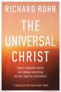Richard Rohr The The Universal Christ - Książki religijne obcojęzyczne - miniaturka - grafika 2