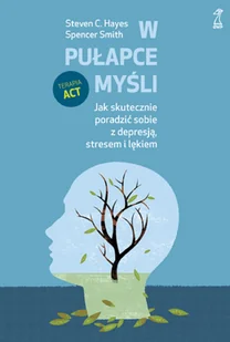 W pułapce myśli Jak skutecznie poradzić sobie z depresją stresem i lękiem Steven C Hayes - E-booki - poradniki W pułapce myśli Jak skutecznie poradzić sobie z depresją stresem i lękiem Steven C Hayes - E-booki - poradniki - miniaturka - grafika 1