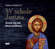 Audiobooki - literatura popularnonaukowa - WAM W szkole Jezusa. Uczcie się ode mnie modlitwy. Audiobook Tadeusz Hajduk SJ - miniaturka - grafika 1