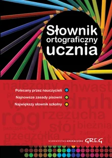 Greg praca zbiorowa Słownik ortograficzny ucznia - Encyklopedie i leksykony - miniaturka - grafika 3