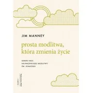 Religia i religioznawstwo - WAM Prosta modlitwa, która zmienia życie. Odkryj moc najważniejszej modlitwy św. Ignacego Jim Manney - miniaturka - grafika 1