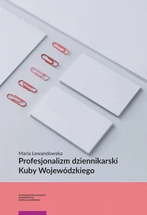 Profesjonalizm dziennikarski Kuby Wojewódzkiego Maria Lewandowska - Książki o kulturze i sztuce - miniaturka - grafika 1