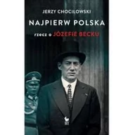 Biografie i autobiografie - Najpierw Polska. Rzecz o Józefie Becku - miniaturka - grafika 1