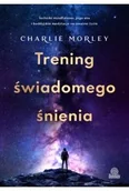 Psychologia - Trening świadomego śnienia - Charlie Morley - miniaturka - grafika 1