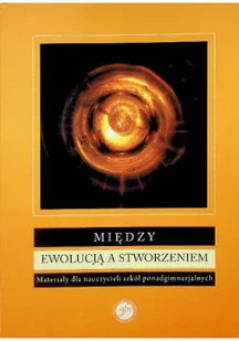 Między ewolucją a stworzeniem - Filozofia i socjologia - miniaturka - grafika 1