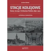 Książki o architekturze - Jarosław Zieliński Stacje kolejowe Europa i Królestwo Polskie do 1915 roku - miniaturka - grafika 1
