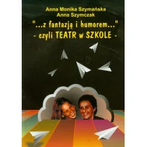 Fosze Z fantazją i humorem czyli teatr w szkole - Pedagogika i dydaktyka - miniaturka - grafika 1