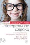 Poradniki dla rodziców - Rebis Daniel Siegel, Tina Bryson Zintegrowany mózg. Zintegrowane dziecko - miniaturka - grafika 1