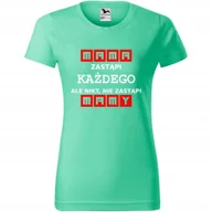 Koszulki i topy damskie - Damska Koszulka na Dzień Mamy Mama zastąpi każdego ale nikt nie zastąpi miętowy L - miniaturka - grafika 1