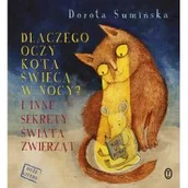 Książki edukacyjne - Wydawnictwo Literackie Dlaczego oczy kota świecą w nocy$159 - Dorota Sumińska - miniaturka - grafika 1