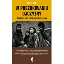 Czarne W poszukiwaniu ojczyzny. Wspomnienia z chińskiego obozu pracy Gao Ertai - Felietony i reportaże - miniaturka - grafika 2