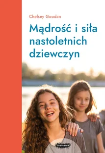 Mądrość i siła nastoletnich dziewczyn - Miłość, seks, związki - miniaturka - grafika 1