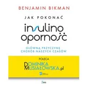 Diety, zdrowe żywienie - Feeria Jak pokonać insulinooporność, główną przyczynę chorób naszych czasów Benjamin Bikman - miniaturka - grafika 1