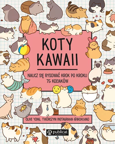 Koty kawaii. Naucz się rysować krok po kroku. 75 kociaków