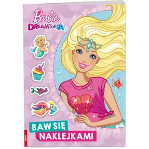 Ameet Barbie Dreamtopia Baw się naklejkami STJ-1401 Opracowania Zbiorowe - Książki edukacyjne - miniaturka - grafika 1
