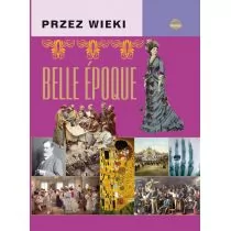 Books Sp. z o.o. Przez wieki. Belle-epoque - Górski J. - Historia Polski - miniaturka - grafika 1