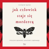 Audiobooki - literatura faktu - Jak człowiek staje się mordercą. Mroczne opowieści psychiatry sądowego - miniaturka - grafika 1