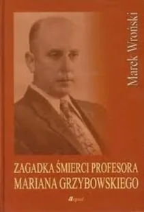 Zagadka śmierci profesora Mariana Grzybowskiego - Biografie i autobiografie - miniaturka - grafika 1