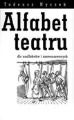 Książki o kulturze i sztuce - Alfabet Teatru dla Analfabetów i Zaawansowanych - miniaturka - grafika 1