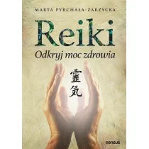 Marta Pyrchała-Zarzycka Reiki Odkryj moc zdrowia