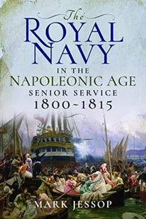 Mark Jessop The Royal Navy in the Napoleonic Age - Obcojęzyczne książki historyczne - miniaturka - grafika 1