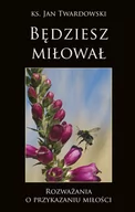 Religia i religioznawstwo - Bernardinum Będziesz miłował - Jan Twardowski - miniaturka - grafika 1