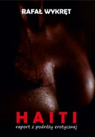 Literatura erotyczna - Rafał Wykręt Haiti - raport z podróży erotycznej - Rafał Wykręt - miniaturka - grafika 1