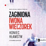 Audiobooki - literatura faktu - Zaginiona Iwona Wieczorek. Koniec kłamstw - miniaturka - grafika 1
