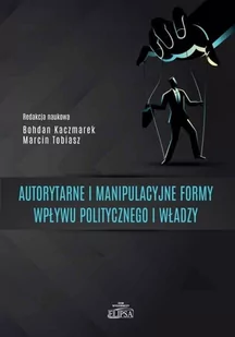 Elipsa Dom Wydawniczy Autorytarne i manipulacyjne formy wpływu.. Marcin Tobiasz - Polityka i politologia - miniaturka - grafika 2