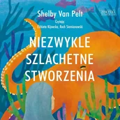 Audiobooki - literatura piękna - Niezwykle szlachetne stworzenia - miniaturka - grafika 1