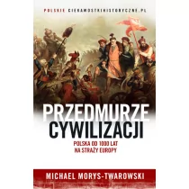 Przedmurze cywilizacji. Polska 1000 lat na straży Europy - Historia Polski - miniaturka - grafika 1