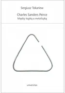 Filozofia i socjologia - Seriusz Tokariew Charles Sanders Peirce. Między logik$151 a metafizyk$152 - miniaturka - grafika 1