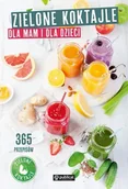 Diety, zdrowe żywienie - Zielone koktajle dla mam i dla dzieci. 365 przepisów - miniaturka - grafika 1