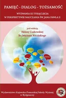 Poezja - Czajkowska Helena, Kuciński Mariusz Pamięć  Dialog Tożsamość. Wyzwania III tysiąclecia w perspektywie nauczania św. Jana Pawła II - mamy na stanie, wyślemy natychmiast - miniaturka - grafika 1