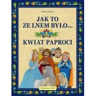 Książki edukacyjne - Jak to ze lnem było Kwiat paproci - miniaturka - grafika 1