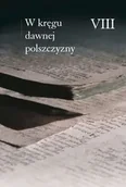 Archeologia - W kręgu dawnej polszczyzny VIII - Ewa Horyń, Marceli Olma, Ewa Zmuda - miniaturka - grafika 1