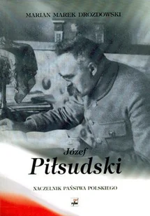 Józef Piłsudski Naczelnik Państwa Polskiego 14 XI 1918 - 14 XII 1922 - Biografie i autobiografie - miniaturka - grafika 1
