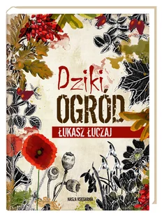 Dziki ogród - Rozwój osobisty Dziki ogród - Rozwój osobisty - miniaturka - grafika 1