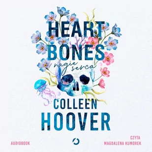 Heart bones. Nagie serca - Audiobooki - romanse - miniaturka - grafika 1