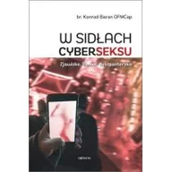 Poradniki psychologiczne - Serafin W sidłach cyberseksu. Zjawisko. Pomoc duszpasterska Konrad Baran - miniaturka - grafika 1