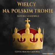 Audiobooki - historia - Wielcy na polskim tronie - miniaturka - grafika 1