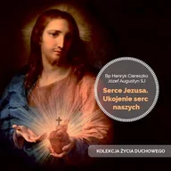 Audiobooki - literatura popularnonaukowa - Serce Jezusa. Ukojenie serc naszych - miniaturka - grafika 1