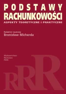 Podręczniki dla szkół wyższych - Podstawy rachunkowości. Aspekty teoretyczne i praktyczne - miniaturka - grafika 1