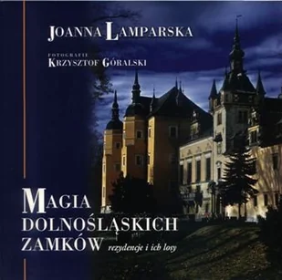 Magia dolnośląskich zamków. Rezydencje i ich losy - Książki regionalne - miniaturka - grafika 1