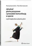 Prawo - Jak pisać pisma procesowe i prowadzić komunikację w sporze. Czyli książeczka o pisaniu pism [PRZEDSPRZEDAŻ] - miniaturka - grafika 1