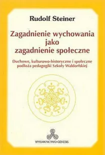 Zagadnienie wychowania jako zagadnienie społeczne - Rudolf Steiner - Ezoteryka - miniaturka - grafika 1