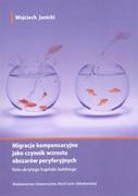 Podręczniki dla szkół wyższych - Migracje kompensacyjne jako czynnik wzrostu obszarów peryferyjnych - Wojciech Janicki - miniaturka - grafika 1
