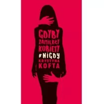 Krystyna Kofta Gdyby zamilkły kobiety #nigdy - Proza - miniaturka - grafika 1