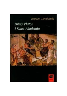 Późny Platon i Stara Akademia Bogdan Dembiński - Filologia i językoznawstwo - miniaturka - grafika 2